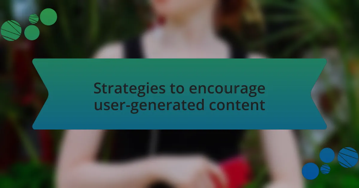 Strategies to encourage user-generated content