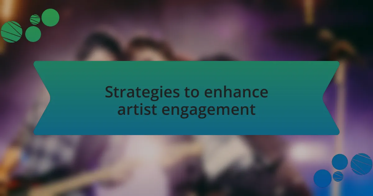 Strategies to enhance artist engagement