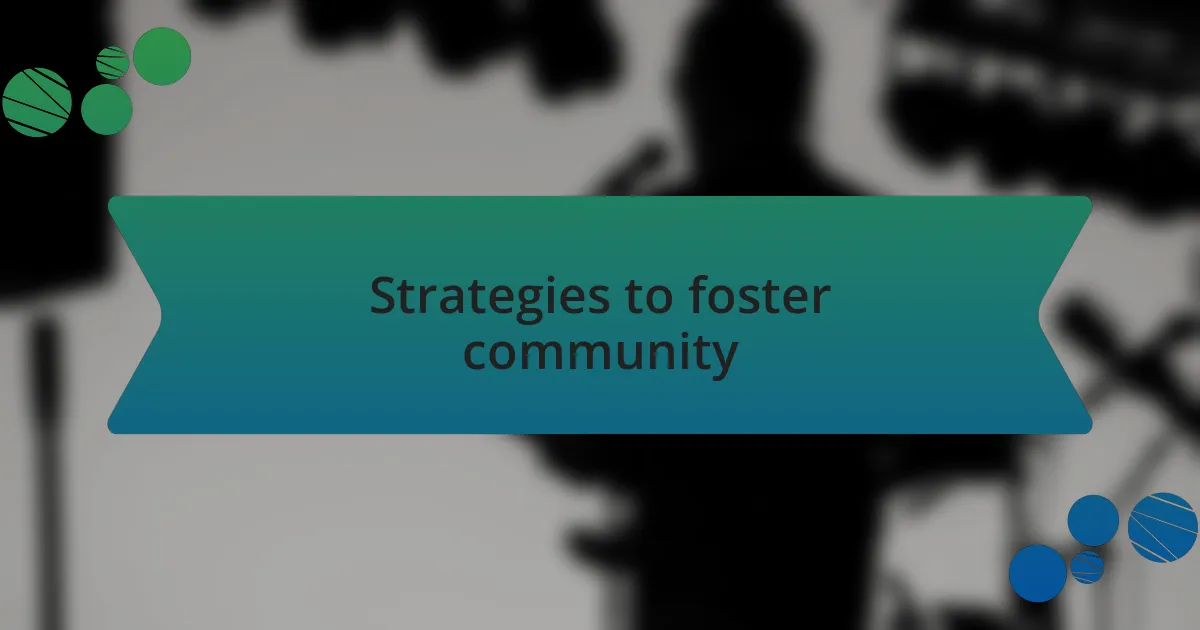 Strategies to foster community