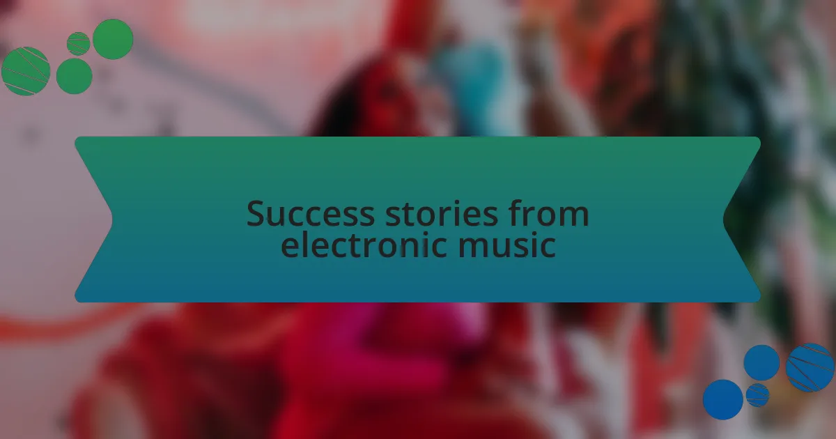 Success stories from electronic music