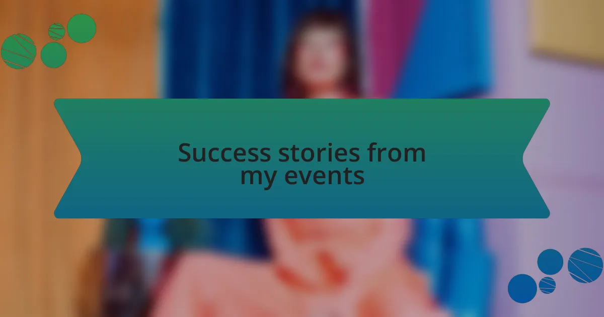 Success stories from my events