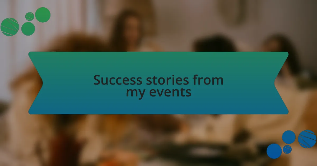 Success stories from my events