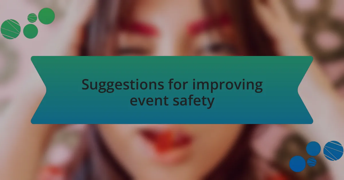 Suggestions for improving event safety