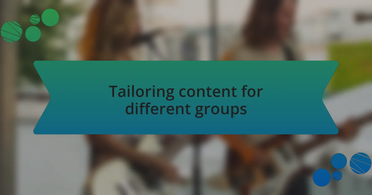 Tailoring content for different groups