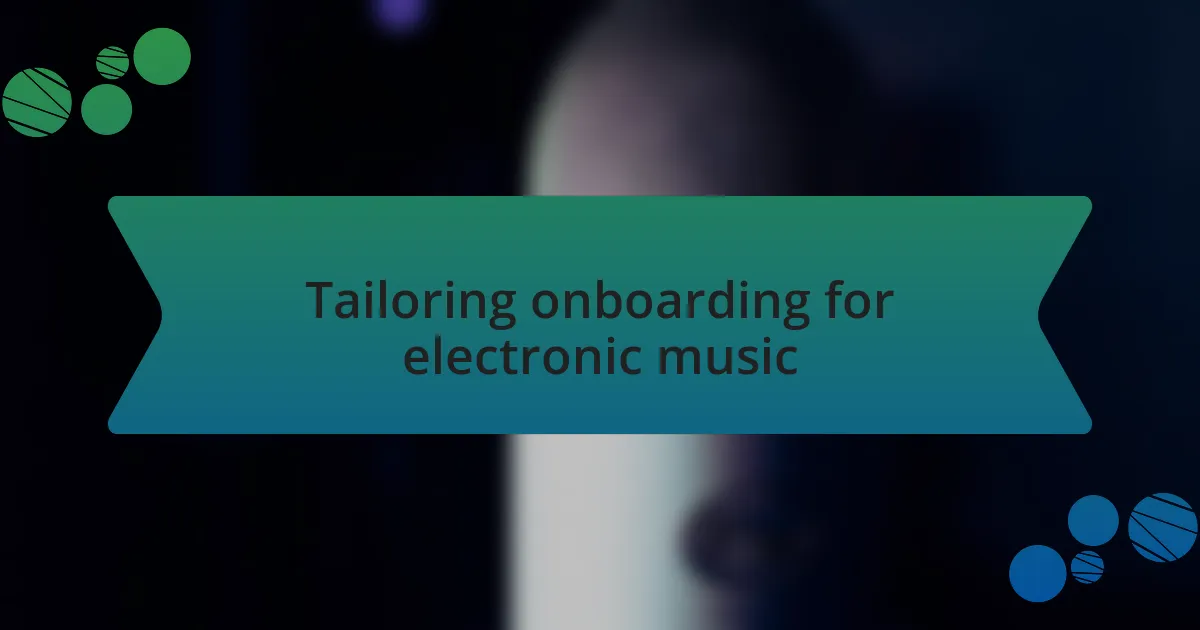 Tailoring onboarding for electronic music