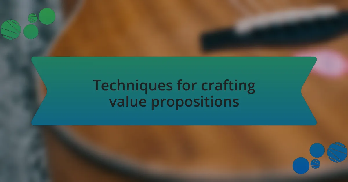 Techniques for crafting value propositions