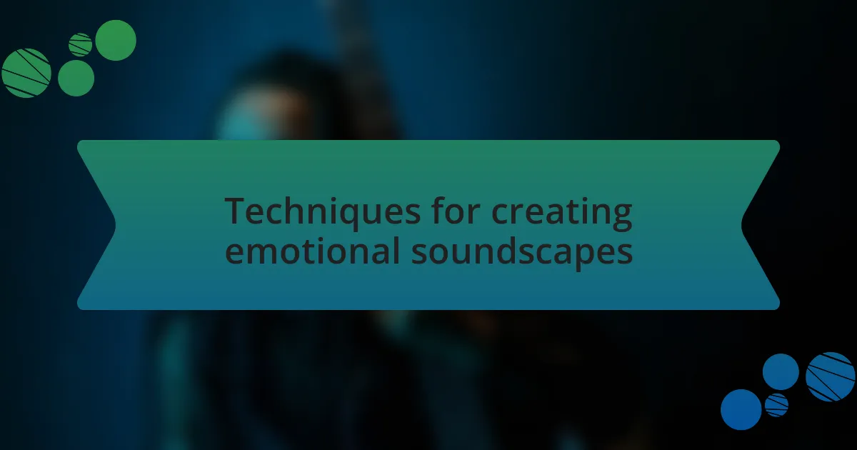 Techniques for creating emotional soundscapes