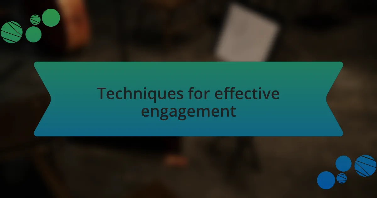 Techniques for effective engagement