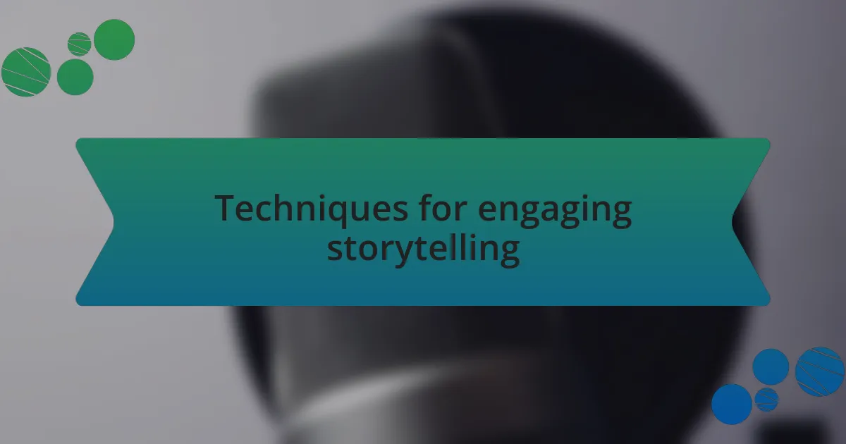 Techniques for engaging storytelling