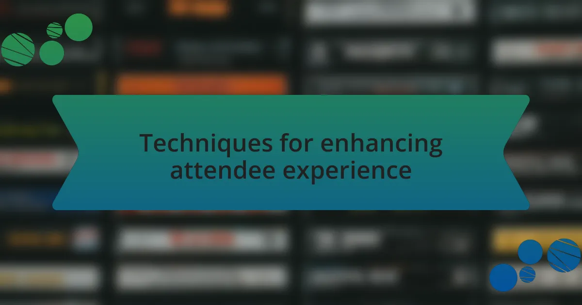 Techniques for enhancing attendee experience