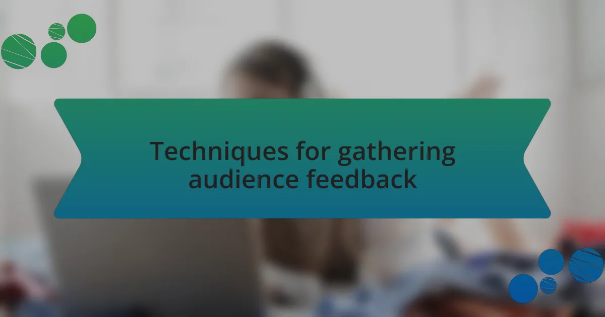 Techniques for gathering audience feedback