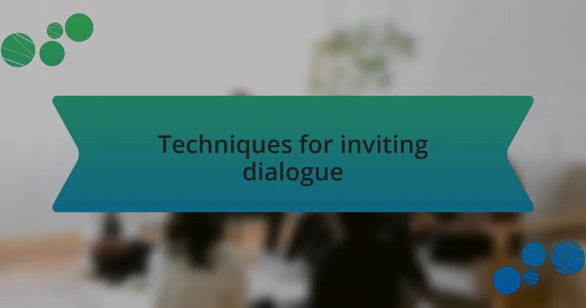 Techniques for inviting dialogue