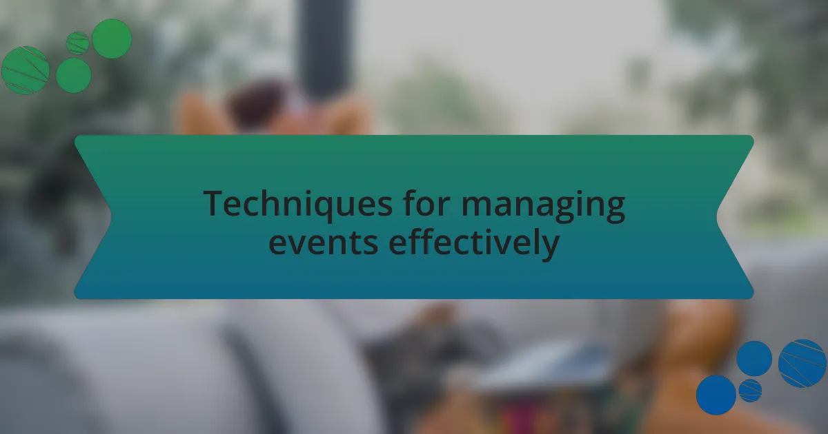 Techniques for managing events effectively