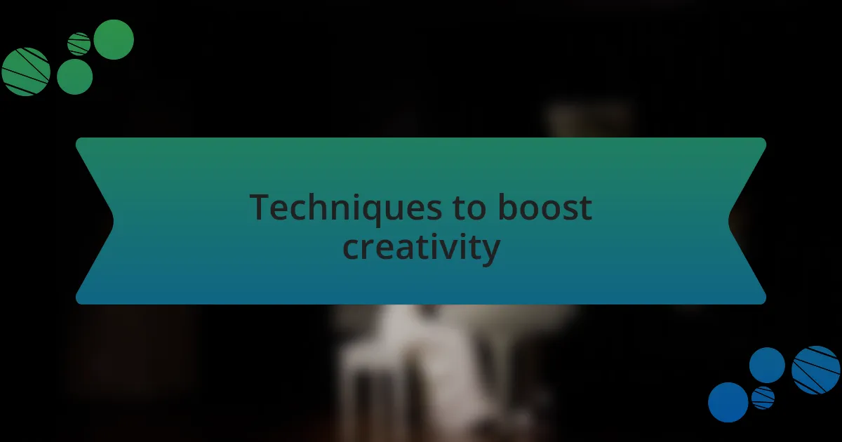Techniques to boost creativity