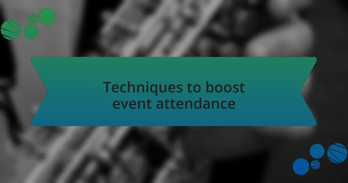 Techniques to boost event attendance
