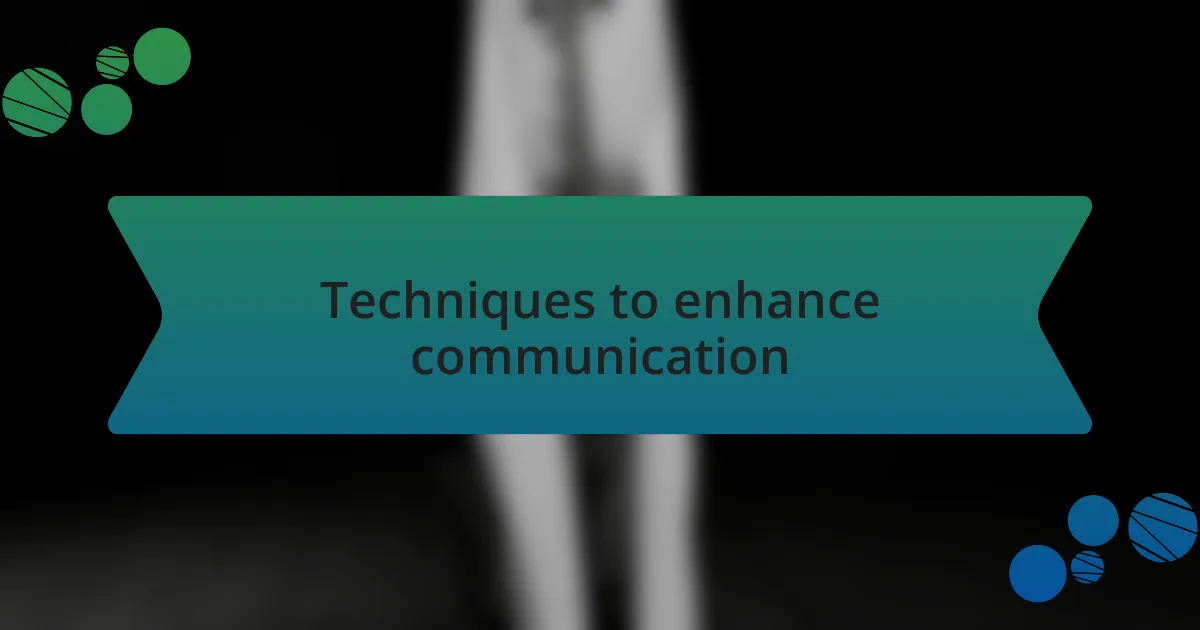 Techniques to enhance communication