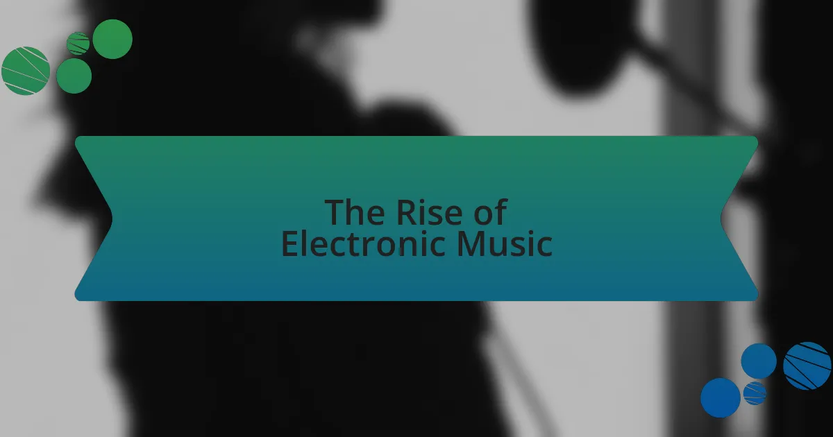 The Rise of Electronic Music