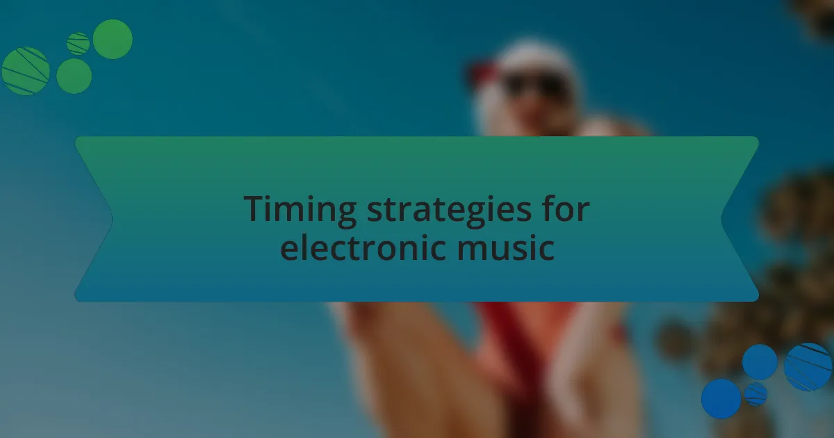 Timing strategies for electronic music