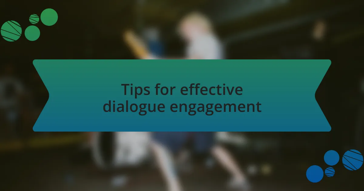 Tips for effective dialogue engagement