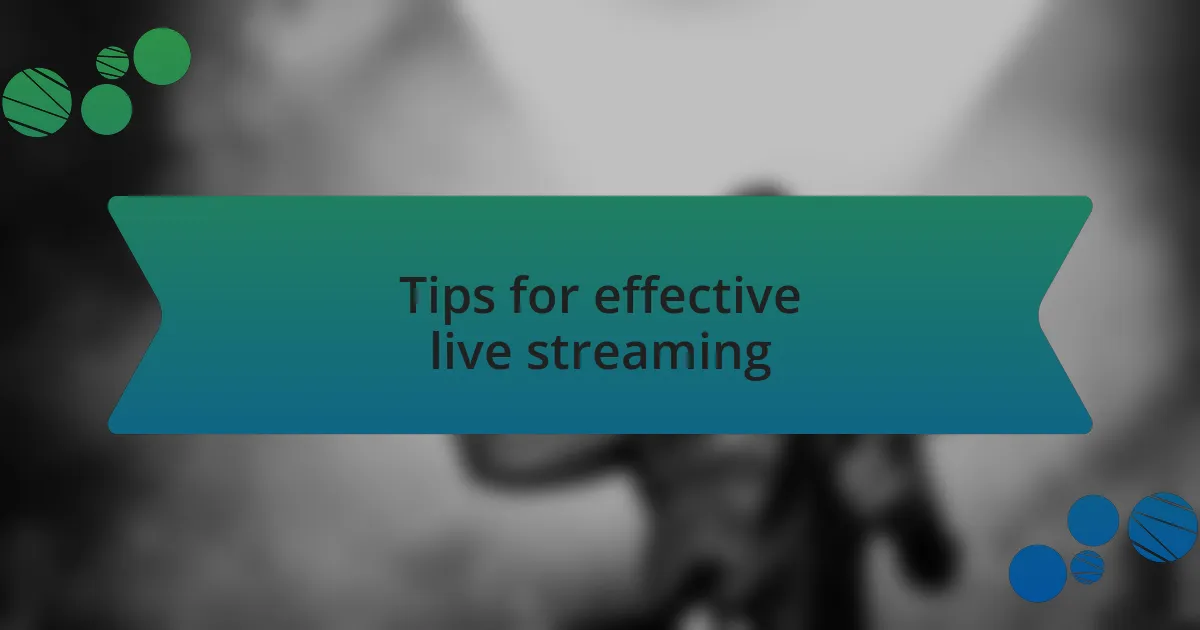 Tips for effective live streaming