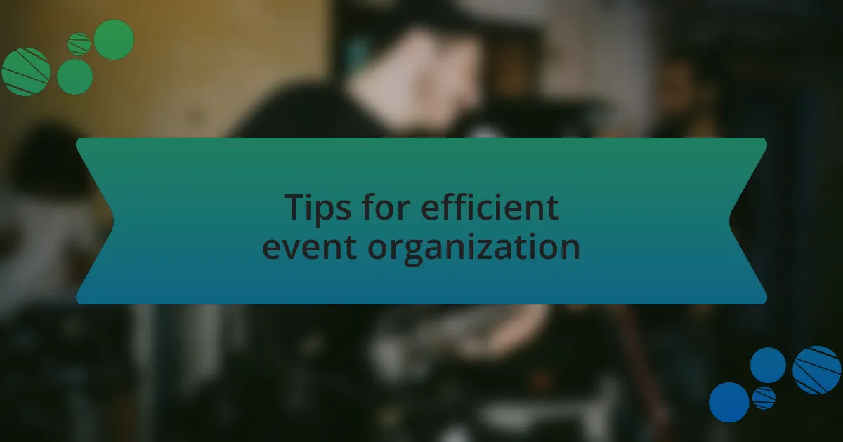 Tips for efficient event organization