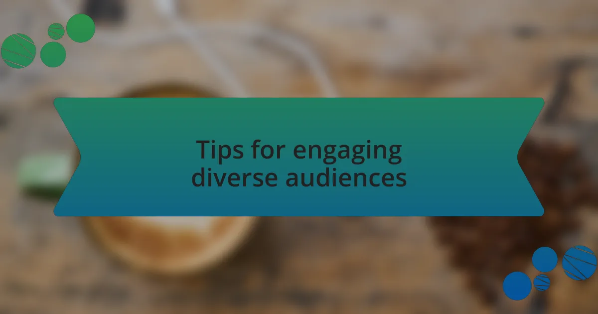 Tips for engaging diverse audiences