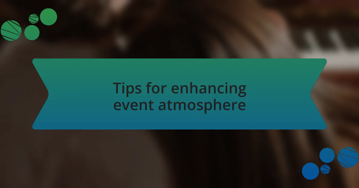 Tips for enhancing event atmosphere