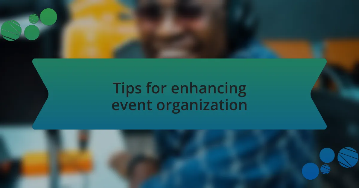 Tips for enhancing event organization