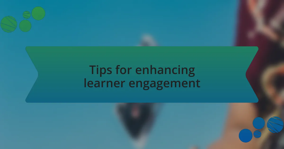 Tips for enhancing learner engagement