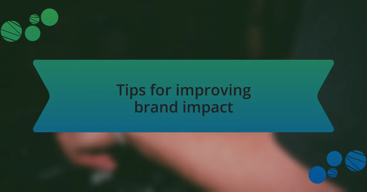 Tips for improving brand impact