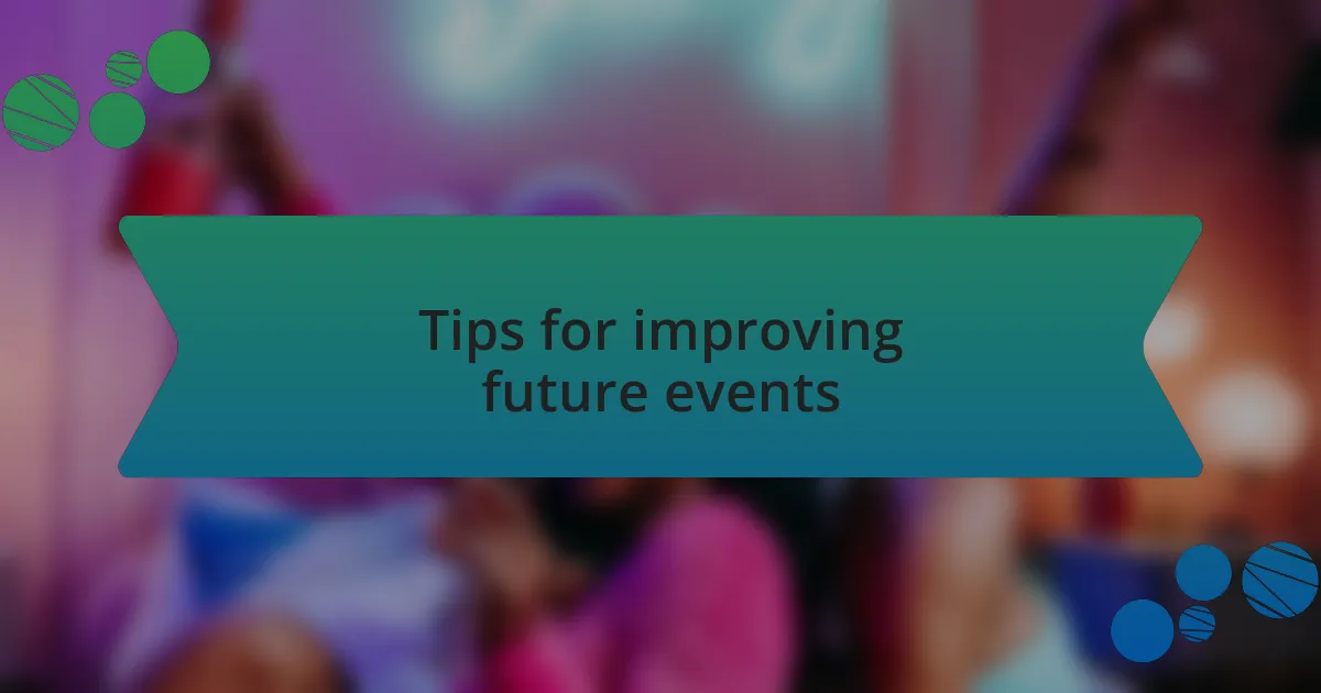 Tips for improving future events