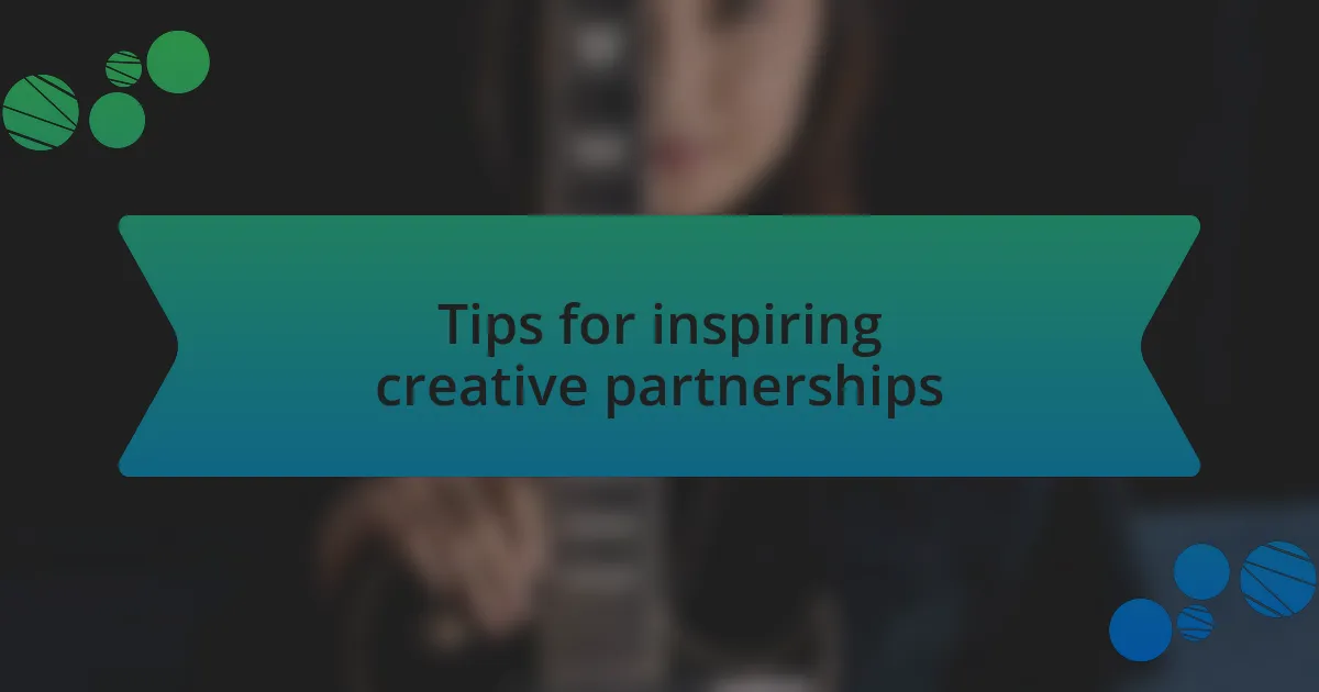 Tips for inspiring creative partnerships