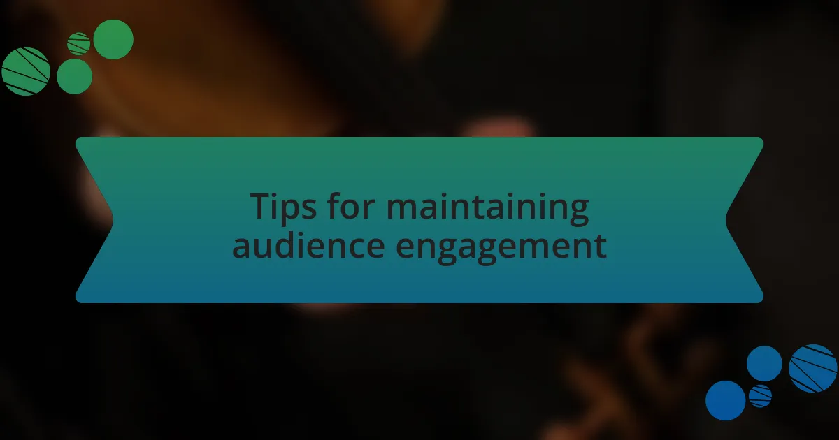 Tips for maintaining audience engagement