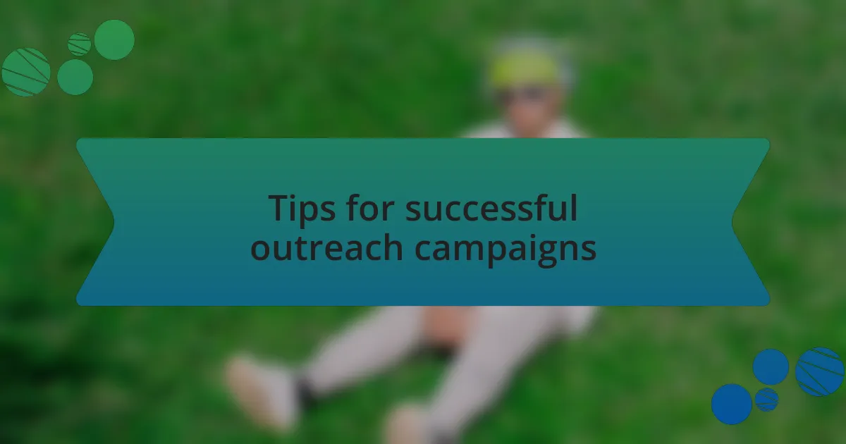 Tips for successful outreach campaigns