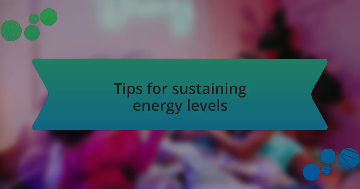 Tips for sustaining energy levels
