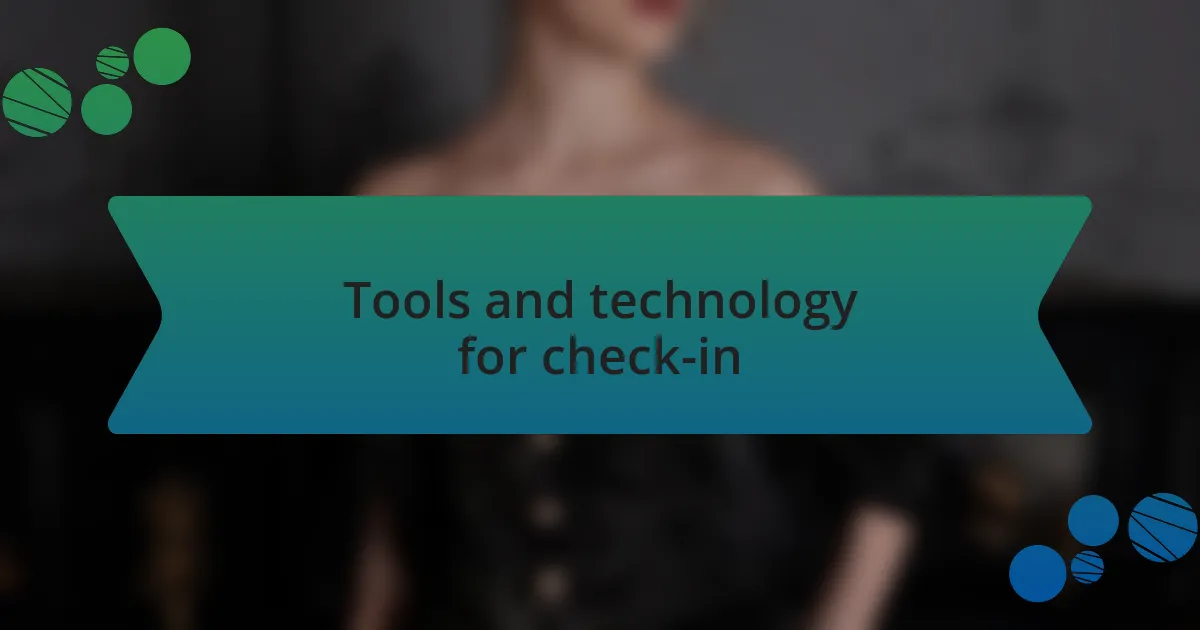 Tools and technology for check-in