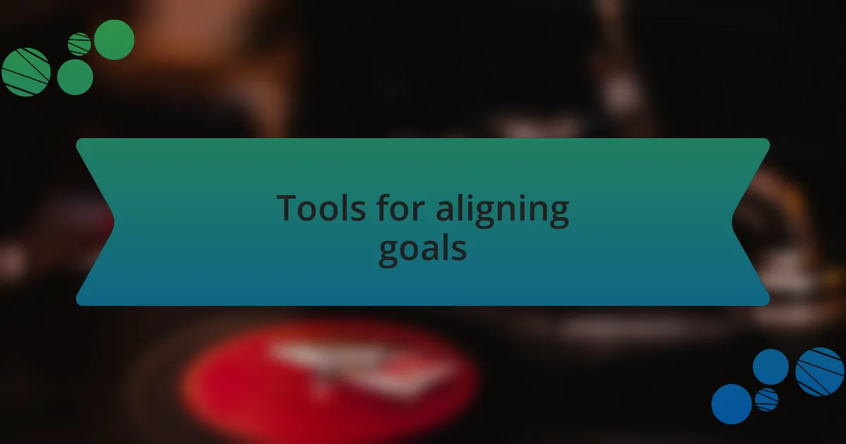 Tools for aligning goals