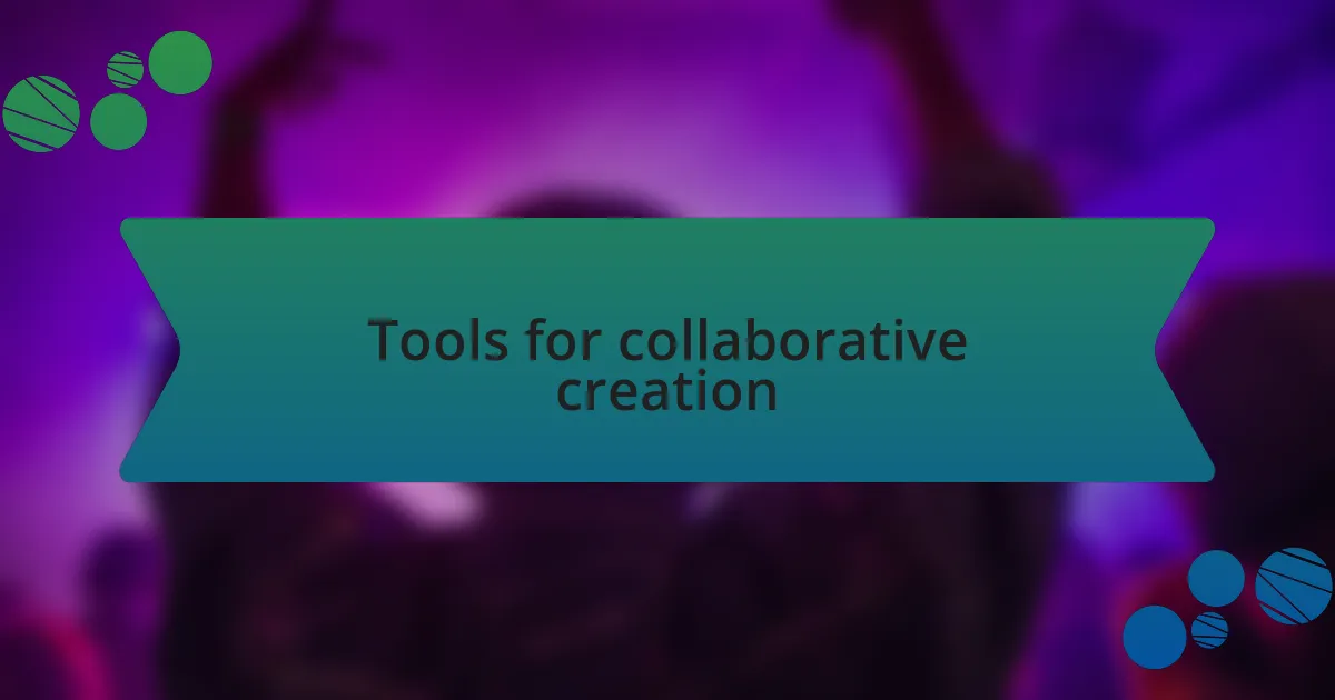 Tools for collaborative creation