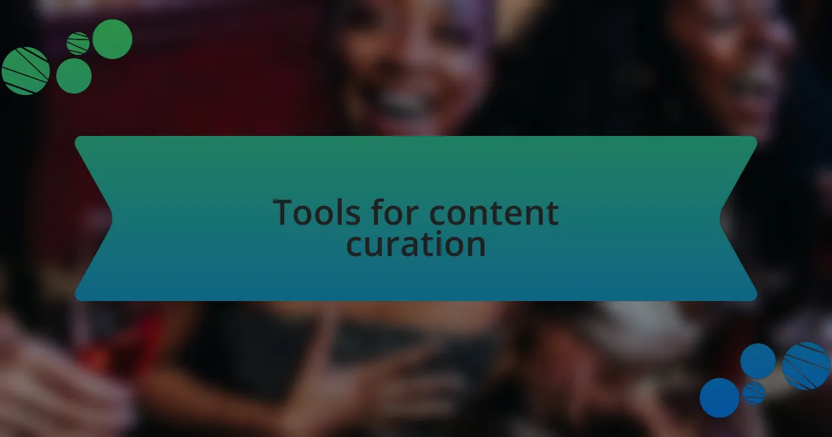 Tools for content curation