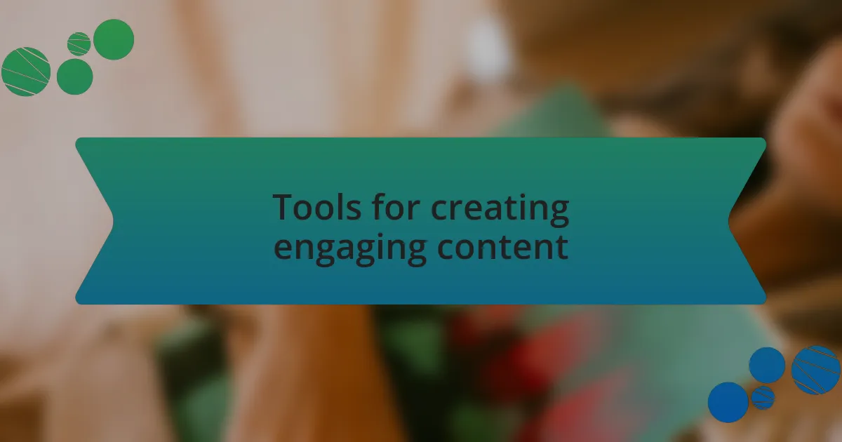 Tools for creating engaging content