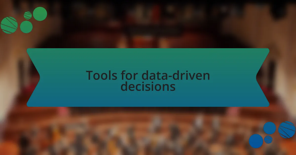 Tools for data-driven decisions