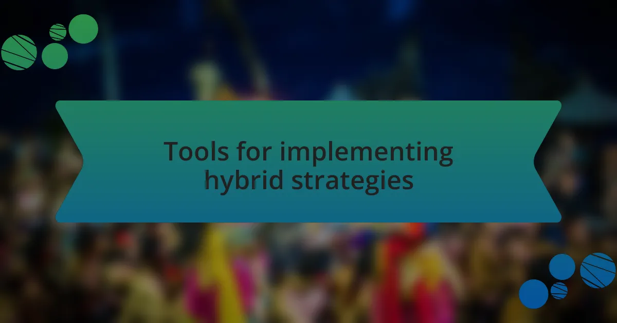 Tools for implementing hybrid strategies