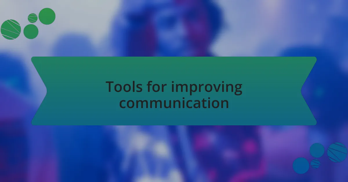 Tools for improving communication