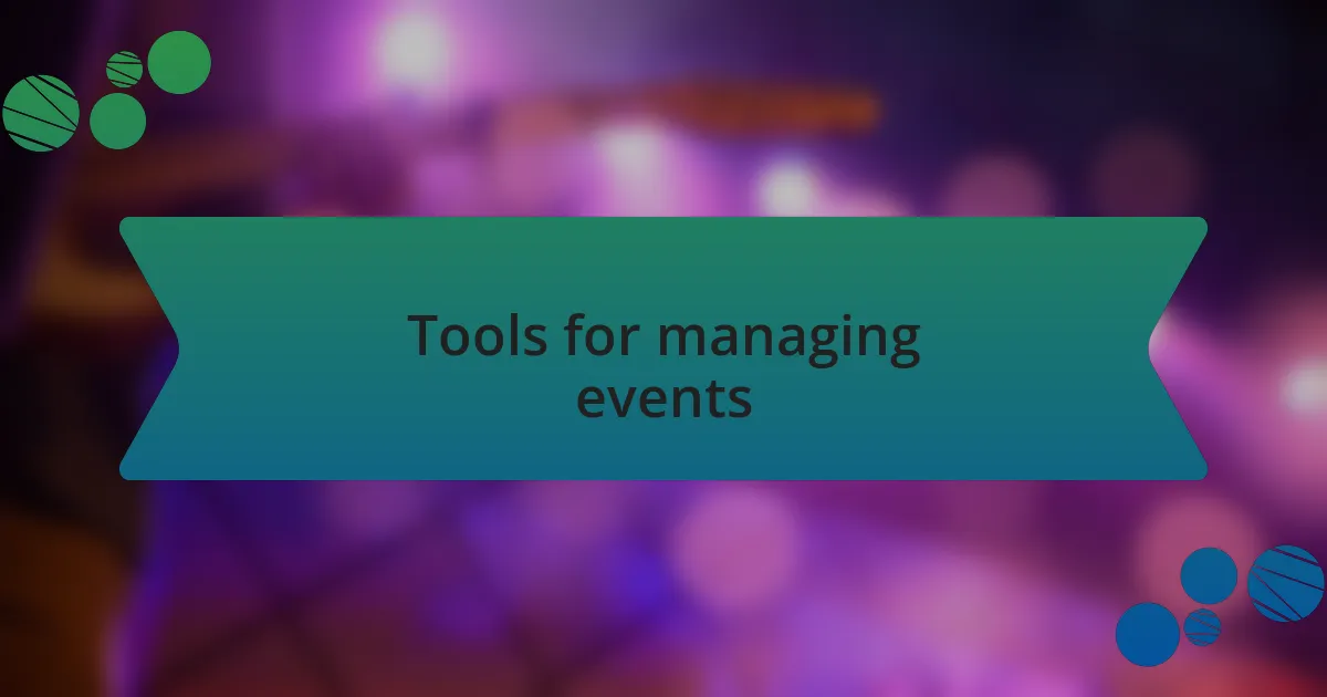 Tools for managing events