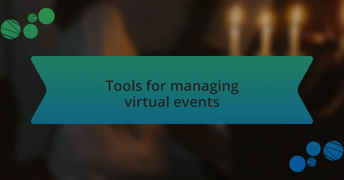 Tools for managing virtual events