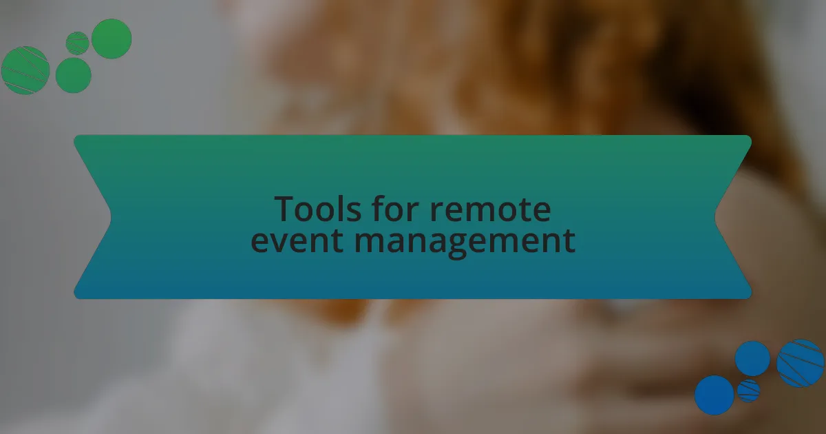 Tools for remote event management