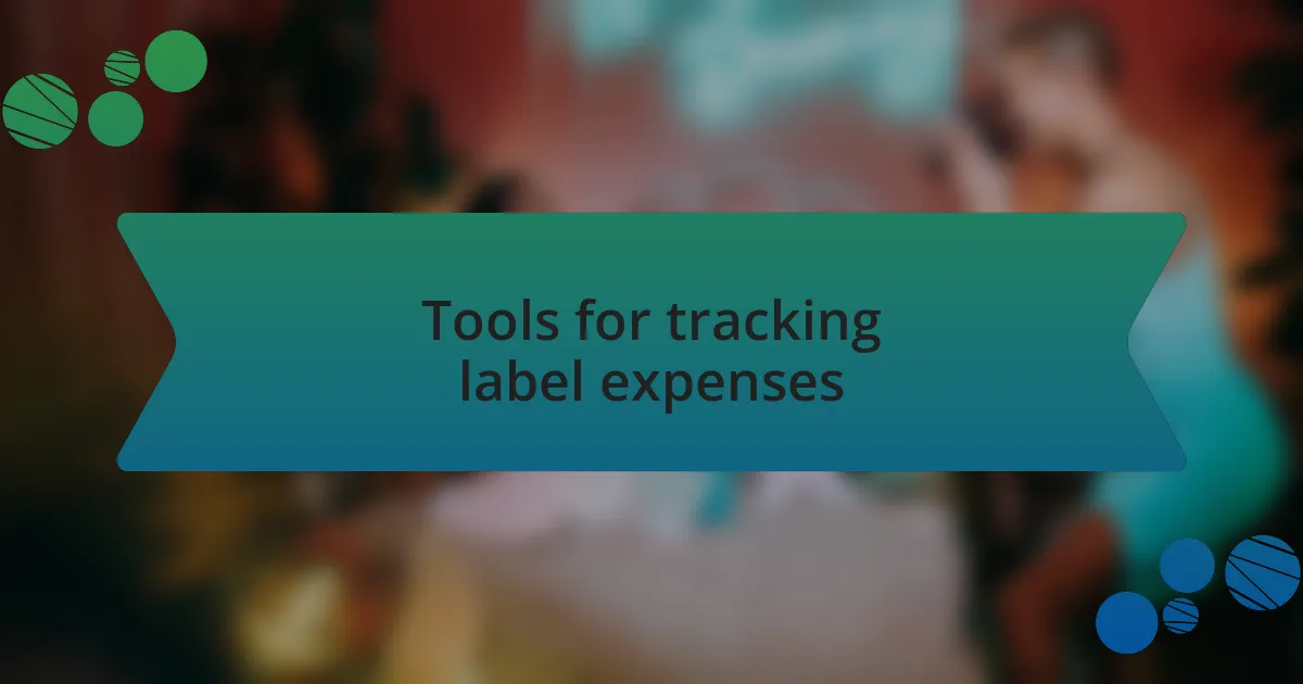 Tools for tracking label expenses