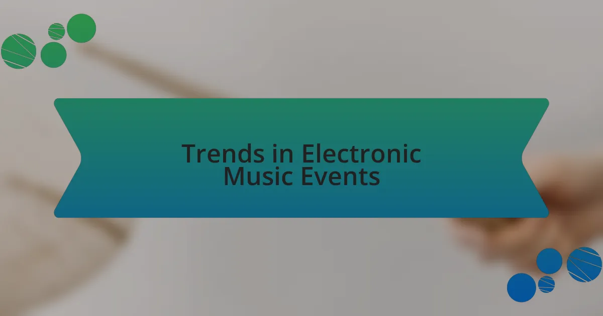 Trends in Electronic Music Events