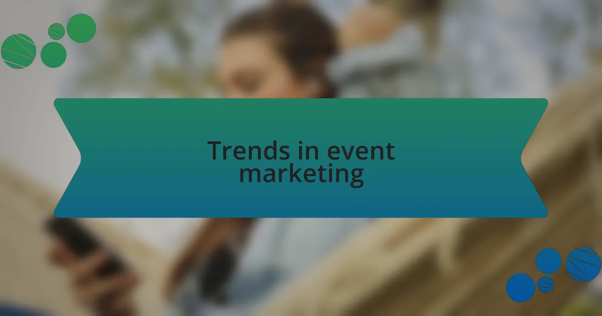 Trends in event marketing