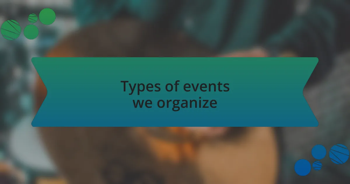 Types of events we organize